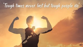 Tough times never last but tough people do [upl. by Studnia]