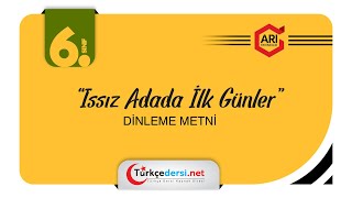 6 Sınıf Türkçe Atölyem Dinleme Metni  Issız Adada İlk Günler [upl. by Fagin]