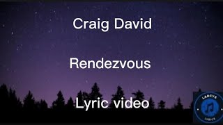 Craig David  Rendezvous lyric video [upl. by Beller789]