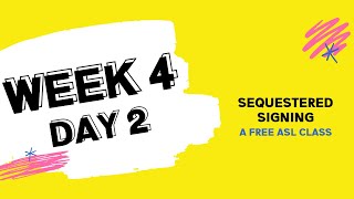 Sequestered Signing Week 4 Day 2 free ASL class [upl. by Rolfston]