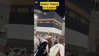 RINDU TAWAF DI KABAH ‼️🤲🕋🕌 [upl. by Urban]