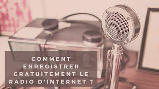 Comment enregistrer gratuitement le radio dinternet [upl. by Gabrielli]