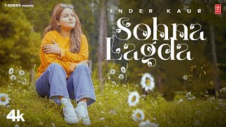 SOHNA LAGDA Official Video  Inder Kaur  Latest Punjabi Songs 2023 [upl. by Ytteb980]