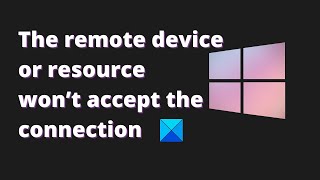 The remote device or resource won’t accept the connection [upl. by Sanbo]