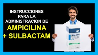 AMPICILINA  SULBACTAM inyectable 💉  Como administrar UNASYN INFORMACION COMPLETA ☑️ [upl. by Arbmik]