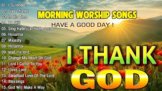 Best Thank You God Worship Songs For Prayer 🙏 Playlist Morning Worship Songs Collection 🙏 Top Praise [upl. by Adnowal]