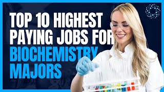 Top 10 Highest Paying Biochemistry Jobs [upl. by Ntsyrk]