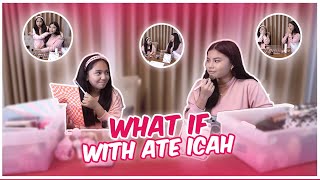 WHAT IF WITH ATE ICAH [upl. by Lipcombe]