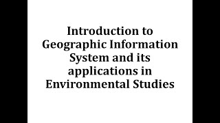 VID 01 Introduction to GIS and its Environmental Applications [upl. by Enrev]