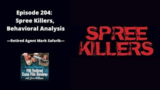 204 Spree Killers Behavioral Analysis  Mark Safarik [upl. by Server]