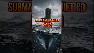 K129 ¿Accidente o Sabotaje El Misterio de la Guerra Fría ❓❗submarinonuclear [upl. by Daphie]