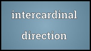 Intercardinal direction Meaning [upl. by Strephonn]