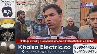 KPDCL is preparing a curtailment schedule  Div Com Kashmir VK Bidhuri [upl. by Enuahs]