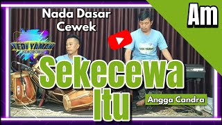 Sekecewa itu karaoke  Angga candra nada cewek Am versi bajidor [upl. by Celestia178]