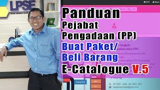 Panduan Ecatalogue v5 bagi Pejabat Pengadaan Buat Paket FULL [upl. by Ajdan172]