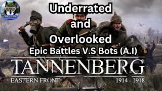 Tannenberg  Underrated and Overlooked  Epic Battles VS Bots AI [upl. by Ondrej]