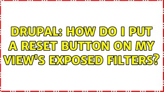 Drupal How do I put a reset button on my views exposed filters [upl. by Anilah805]