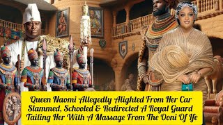 Queen Naomi Allegedly Alighted From Her Car Slammed A Royal Guard Tailing Her For The Ooni Of Ife [upl. by Esil789]