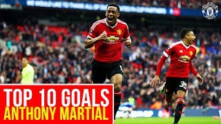 Anthony Martial  Top 10 Goals  Manchester United [upl. by Kursh]