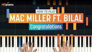 Piano Lesson for quotCongratulationsquot by Mac Miller ft Bilal  HDpiano Tutorial [upl. by Aihcropal]