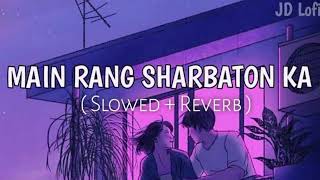 Main Rang Sharbaton KaSlowedReverb Use Headphones🎧 [upl. by Isman]