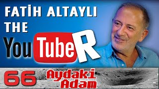 Fatih Altaylı The Youtuber  Aydaki Adam  B66 FluTV  fatihaltayli [upl. by Dino]