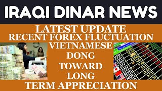 quotIRAQI DINAR FOREX FLUCTUATION VIETNAMESE TOWARD LONG TERM APPRECIATIONquotiraqi dinar news today 2024 [upl. by Nedmac876]