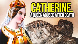 HORRIFIC AFTERLIFE Of Queen Catherine Of Valois UNBURIED And ABUSED For Over 400 Years [upl. by Carnahan]