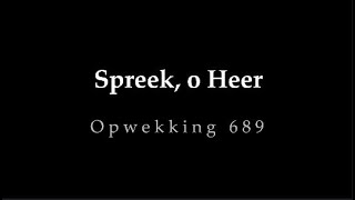 Opwekking 689  Spreek o Heer [upl. by Ferrick]