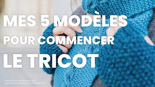 Tricot facile  ma sélection de 5 modèles tricot faciles [upl. by Royall]