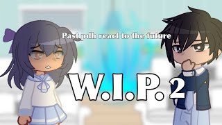 Pdh react to the future  WIP 2  Maru [upl. by Anivid]