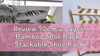 Review 70cm 2 Layers Bamboo Shoe Rack  Stackable Shoe Rack  Water Resistance Shoe Rack  Outdoor [upl. by Longmire]