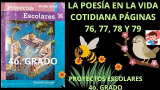 PROYECTOS ESCOLARES 4o PAGINA 76 77 78 Y 79 TEMA LA POESÍA EN LA VIDA COTIDIANA paginas resuelta [upl. by Nanfa]