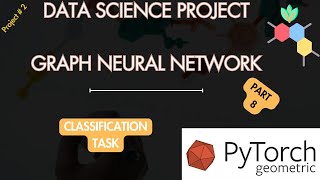 Train Graph Neural Network for a Classification Task using Pytorch Geometric  Part 8 [upl. by Azilanna311]