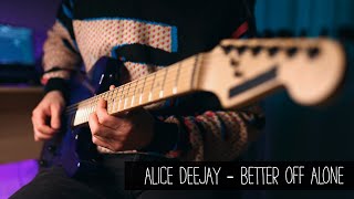 Better off alone  Alice Deejay  Electric Guitar Cover [upl. by Gatian]