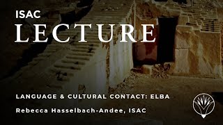 Rebecca HasselbachAndee  Language and Cultural Contact The Case of Ebla [upl. by Oiratnom]