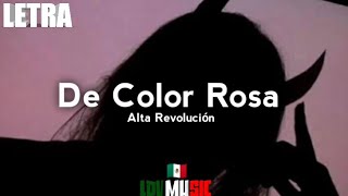 De Color Rosa🔥❌ Alta Revolución ❌🔥 LETRA [upl. by Dammahom]