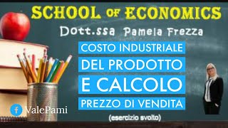 Costo Industriale del Prodotto e calcolo del Prezzo di Vendita Esercizio Svolto Maturità 2021 [upl. by Mandie353]