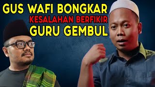 GUS WAFI BONGKAR SIAPA GURU GEMBUL SEBENARNYA [upl. by Cob71]