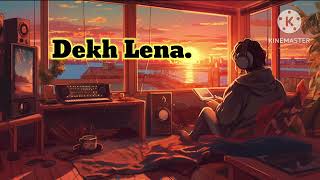 Dekh Lena lofi song [upl. by Anirbed823]