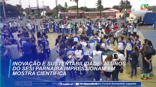 Inovação e Sustentabilidade Alunos do SESI Parnaíba Impressionam em Mostra Científica [upl. by Seraphim]