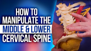 How to Manipulate the Middle amp Lower Cervical Spine [upl. by Eleik]