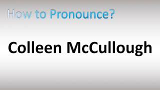 How to Pronounce Colleen McCullough [upl. by Deering]