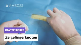 Zeigefingerknoten  Knotenkurs Folge 23  AMBOSS [upl. by Cyndie]