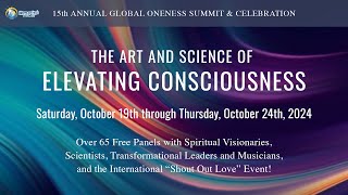 Day 2  quotThe Art amp Science of Elevating Consciousnessquot 15th Annual Global Oneness Summit [upl. by Fennell]