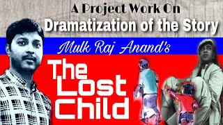 Dramatization of the Story  The Lost Child  HS english project  Class XI  Project Work  XII [upl. by Stanwin703]