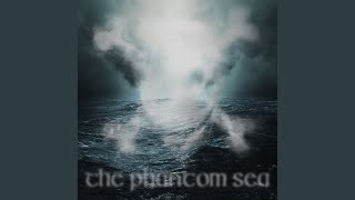 The Phantom Sea [upl. by Broucek]