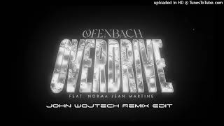 Ofenbach  Overdrive John Wojtech Remix Edit [upl. by Luwana]