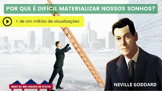 Neville Goddard nos conta PORQUE É DIFÍCIL MATERIALIZAR NOSSOS SONHOS [upl. by Rento]