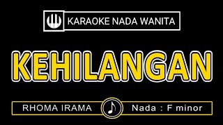 KEHILANGAN  KARAOKE NADA WANITA   RHOMA IRAMA [upl. by Kajdan]